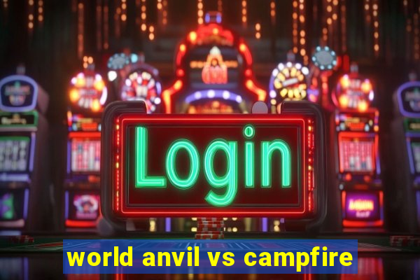 world anvil vs campfire